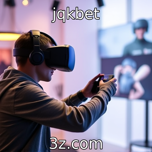jqkbet - Influência da tecnologia VR na experiência gamer